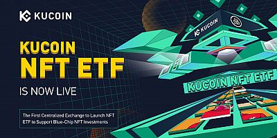 KuCoin, NFT ETF’lerini Destekleyen İlk Merkezi Kripto Para Borsası Oldu